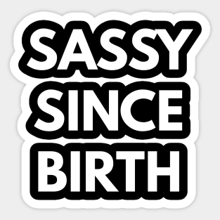 Sassy Since Birth Sticker